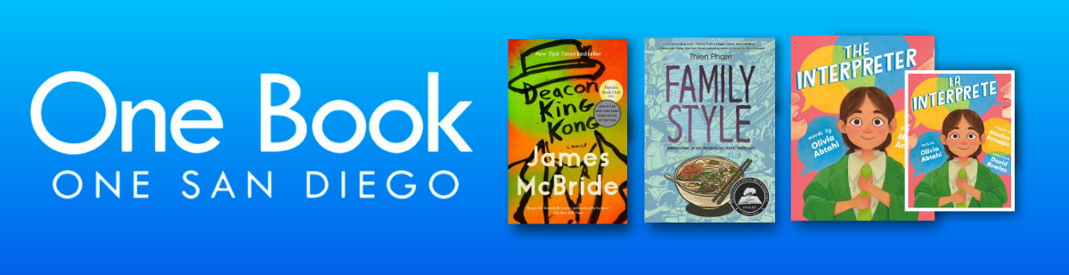 One Book One San Diego Logo. 2025 Selections. 3 Book Covers in a row: Deacon King Kong (Adults), Family Style (Teens), The Interpreter (Kids) & a smaller cover of La Interprete (en español).