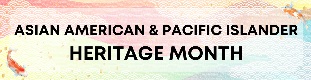 Asian American Pacific Islander Heritage Month Banner